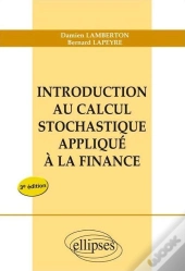 Introduction Au Calcul Stochastique Appliqué À La Finance - Nouvelle Édition