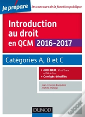 Introduction Au Droit En Qcm 2016-2017 - 4e Ed. - Categories A, B Et C - 600 Qcm, Corriges Detailles