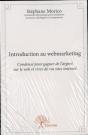 Introduction Au Webmarketing ; Condensé Pour Gagner De L'Argent Sur Le Web Et Vivre De Vos Sites Internet - Preview