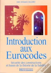 Introduction Aux Eurocodes ; Sécurité Des Constructions Et Bases De La Théorie De La Fiabilité