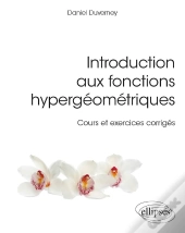 Introduction Aux Fonctions Hypergéométriques ; Cours Et Exercices Corrigés