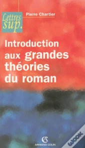 Introduction Aux Grandes Théories Du Roman (2e Édition)