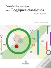 Introduction Pratique Aux Logiques Classiques ; Avec Exercices Corrigés