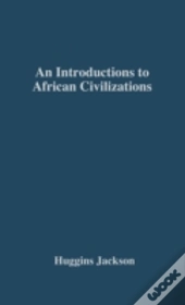 Introduction To African Civilizations, With Main Currents In Ethiopian History