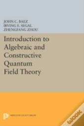 Introduction To Algebraic And Constructive Quantum Field Theory