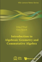 Introduction To Algebraic Geometry And Commutative Algebra