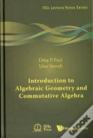 Introduction To Algebraic Geometry And Commutative Algebra