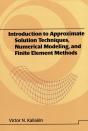 Introduction To Approximate Solution Techniques, Numerical Modeling, And Finite Element Methods - Preview