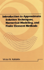 Introduction To Approximate Solution Techniques, Numerical Modeling, And Finite Element Methods - Preview