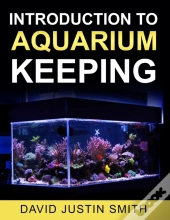 Introduction To Aquarium Keeping