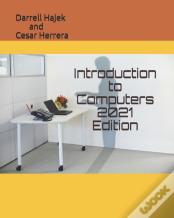 Introduction To Computers 2021 Edition