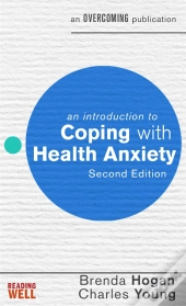 Introduction To Coping With Health Anxiety, 2nd Edition