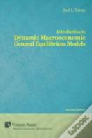 Introduction To Dynamic Macroeconomic General Equilibrium Models