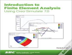 Introduction To Finite Element Analysis Using Creo Simulate 7.0