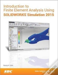 Introduction To Finite Element Analysis Using Solidworks Simulation 2015