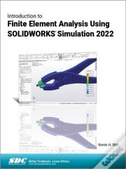 Introduction To Finite Element Analysis Using Solidworks Simulation 2022