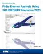 Introduction To Finite Element Analysis Using Solidworks Simulation 2023 - Preview