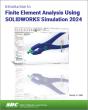 Introduction To Finite Element Analysis Using Solidworks Simulation 2024 - Preview