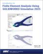Introduction To Finite Element Analysis Using Solidworks Simulation 2025 - Preview
