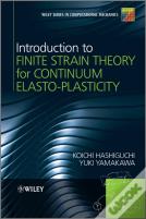 Introduction To Finite Strain Theory For Continuum Elasto-Plasticity