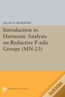 Introduction To Harmonic Analysis On Reductive P-Adic Groups