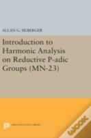 Introduction To Harmonic Analysis On Reductive P-Adic Groups
