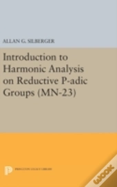 Introduction To Harmonic Analysis On Reductive P-Adic Groups
