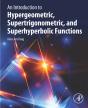 Introduction To Hypergeometric, Supertrigonometric, And Superhyperbolic Functions - Preview