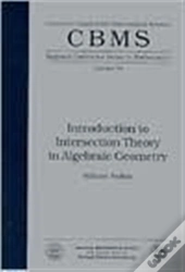 Introduction To Intersection Theory In Algebraic Geometry