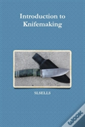 Introduction To Knifemaking