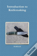 Introduction To Knifemaking