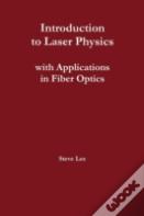 Introduction To Laser Physics With Applications In Fiber Optics
