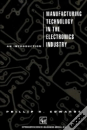 Introduction To Manufacturing Technology In The Electronics Industry