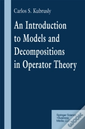 Introduction To Models And Decompositions In Operator Theory