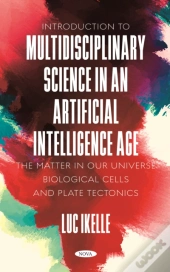 Introduction To Multidisciplinary Science In An Artificial-Intelligence Age: The Matter In Our Universe, Biological Cells, And Plate Tectonics