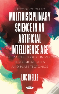 Capa do artigo Introduction To Multidisciplinary Science In An Artificial-Intelligence Age: The Matter In Our Universe, Biological Cells, And Plate Tectonics