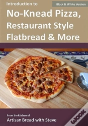 Capa do artigo Introduction To No-Knead Pizza, Restaurant Style Flatbread & More (B&W Version)