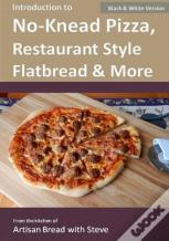 Introduction To No-Knead Pizza, Restaurant Style Flatbread & More (B&W Version)