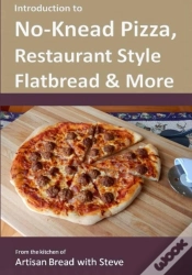 Capa do artigo Introduction To No-Knead Pizza, Restaurant Style Flatbread & More