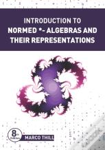 Introduction To Normed *-Algebras And Their Representations