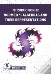 Introduction To Normed *-Algebras And Their Representations
