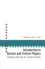 Introduction To Nuclear And Particle Physics: Solutions Manual For Second Edition Of Text By Das And Ferbel - Preview