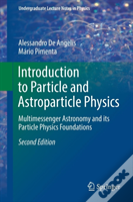 Introduction To Particle And Astroparticle Physics