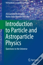 Introduction To Particle And Astroparticle Physics
