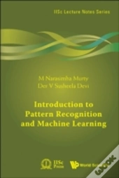 Introduction To Pattern Recognition And Machine Learning