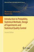 Introduction To Probability, Statistical Methods, Design Of Experiments And Statistical Quality Control