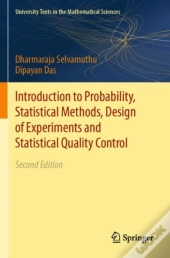 Introduction To Probability, Statistical Methods, Design Of Experiments And Statistical Quality Control
