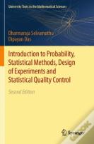 Introduction To Probability, Statistical Methods, Design Of Experiments And Statistical Quality Control