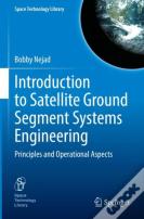 Introduction To Satellite Ground Segment Systems Engineering