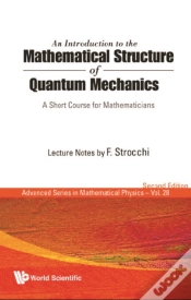 Capa do artigo Introduction To The Mathematical Structure Of Quantum Mechanics, An: A Short Course For Mathematicians (2nd Edition)